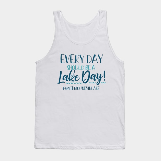 Every Day Should be a Lake Day - Smith Mountain Tank Top by TheStuffHut